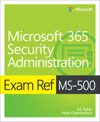 Cover image: Exam Ref MS-500 Microsoft 365 Security Administration 1st edition 9780135802649