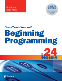 Cover image: Beginning Programming in 24 Hours, Sams Teach Yourself 4th edition 9780135836705