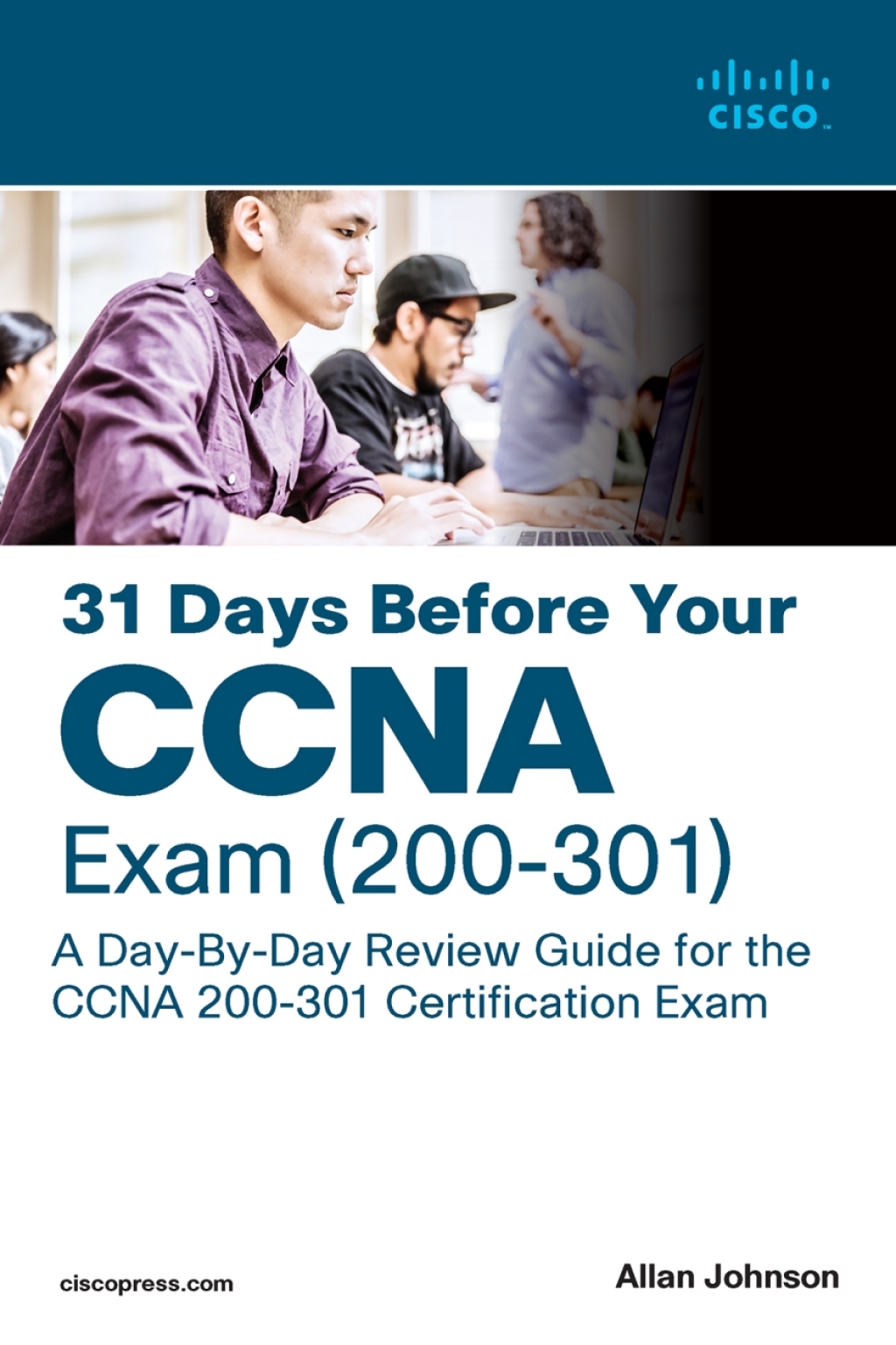 31 Days Before your CCNA Exam A Day-By-Day Review Guide for the CCNA 200-301 Certification Exam 1st Edition