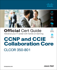 Cover image: CCNP and CCIE Collaboration Core CLCOR 350-801 Official Cert Guide 1st edition 9780136412595