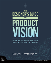 表紙画像: Designer's Guide to Product Vision, The 1st edition 9780136654322
