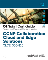 Cover image: CCNP Collaboration Cloud and Edge Solutions CLCEI 300-820 Official Cert Guide 1st edition 9780136733720