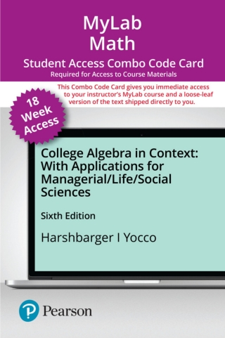 Cover image: MyLab Math with Pearson eText (up to 18-weeks) + Print Combo Access Code for College Algebra in Context with Applications for the Managerial, Life, and Social Sciences 6th edition 9780136857211
