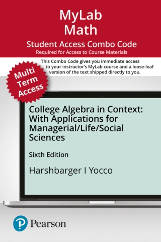 Cover image: MyLab Math with Pearson eText (up to 24 months) + Print Combo Access Code for College Algebra in Context with Applications for the Managerial, Life, and Social Sciences 6th edition 9780136858027