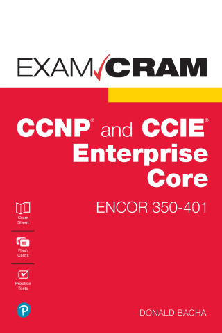 Cover image: CCNP and CCIE Enterprise Core ENCOR 350-401 Exam Cram 1st edition 9780136891932