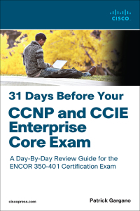 Omslagafbeelding: 31 Days Before Your CCNP and CCIE Enterprise Core Exam 1st edition 9780136965220