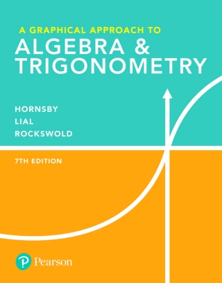 Cover image: Graphical Approach to Algebra & Trigonometry, A (Pearson+) 7th edition 9780134674384