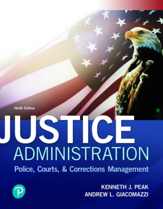 Cover image: Justice Administration: Police, Courts, & Corrections (Pearson+) 9th edition 9780134871400