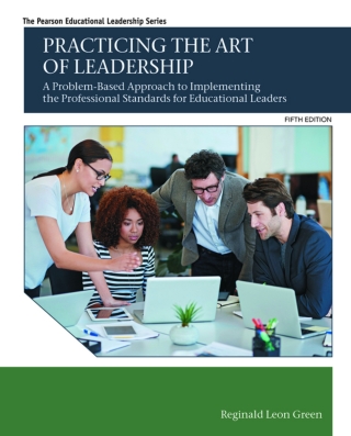 Cover image: Practicing the Art of Leadership: A Problem-Based Approach to Implementing the Professional Standards for Educational Leaders (Pearson+) 5th edition 9780134088778