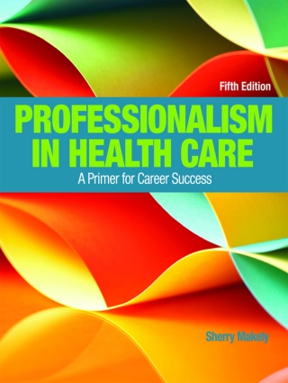 Cover image: Professionalism in Health Care: A Primer for Career Success (Pearson+) 5th edition 9780134415673