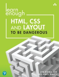 Cover image: Learn Enough HTML, CSS and Layout to Be Dangerous 1st edition 9780137843107