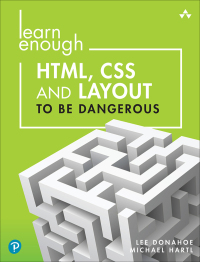 Cover image: Learn Enough HTML, CSS and Layout to Be Dangerous 1st edition 9780137843107