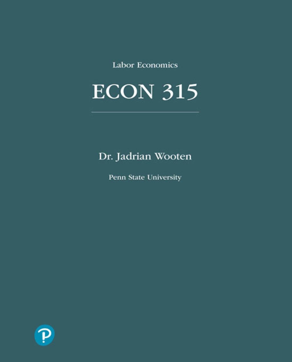 ECON 315: Labor Economics for Penn State University 1st Edition