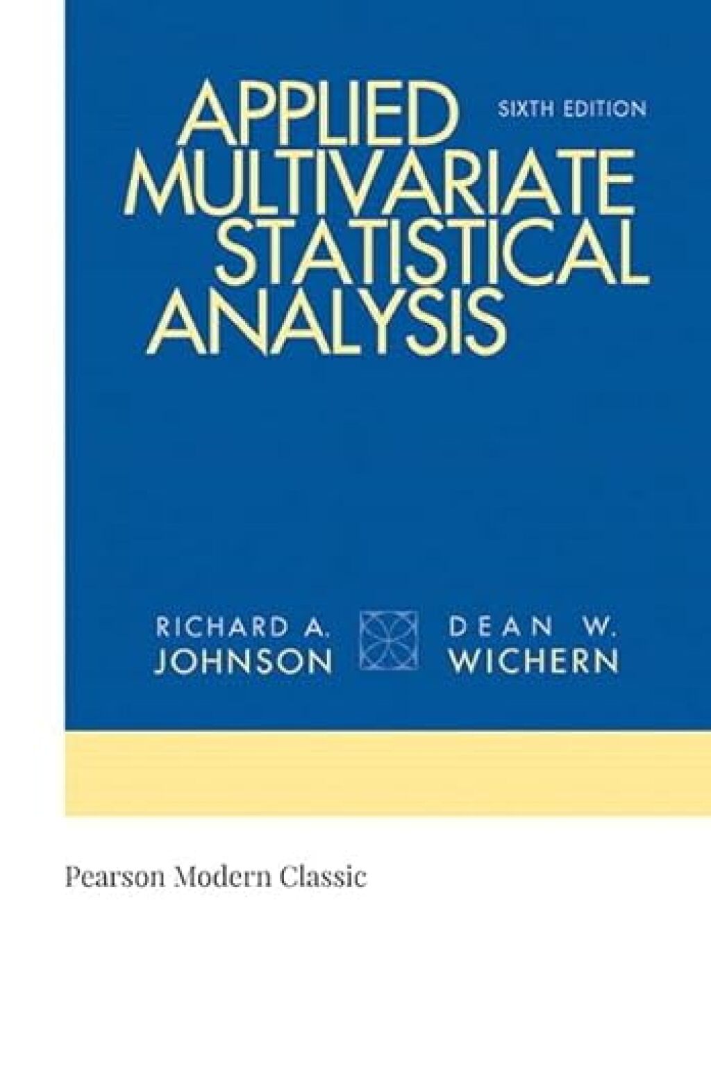 Applied Multivariate Statistical Analysis (Pearson+) 6th Edition