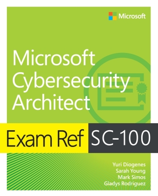 Cover image: Exam Ref SC-100 Microsoft Cybersecurity Architect 1st edition 9780137997305