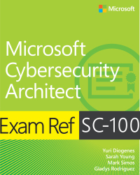 Cover image: Exam Ref SC-100 Microsoft Cybersecurity Architect 1st edition 9780137997305