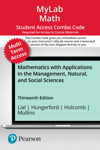 Cover image: MyLab Math with Pearson eText (up to 24 months) + Print Combo Access Code for Mathematics with Applications In the Management, Natural, and Social Sciences 13th edition 9780138079659