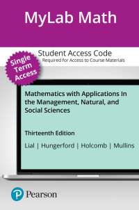 Cover image: MyLab Math with Pearson eText (up to 18-weeks) Access Code for Mathematics with Applications In the Management, Natural, and Social Sciences 13th edition 9780138080433