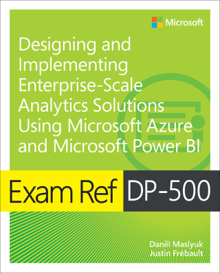 Cover image: Exam Ref DP-500 Designing and Implementing Enterprise-Scale Analytics Solutions Using Microsoft Azure and Microsoft Power BI 1st edition 9780138097370