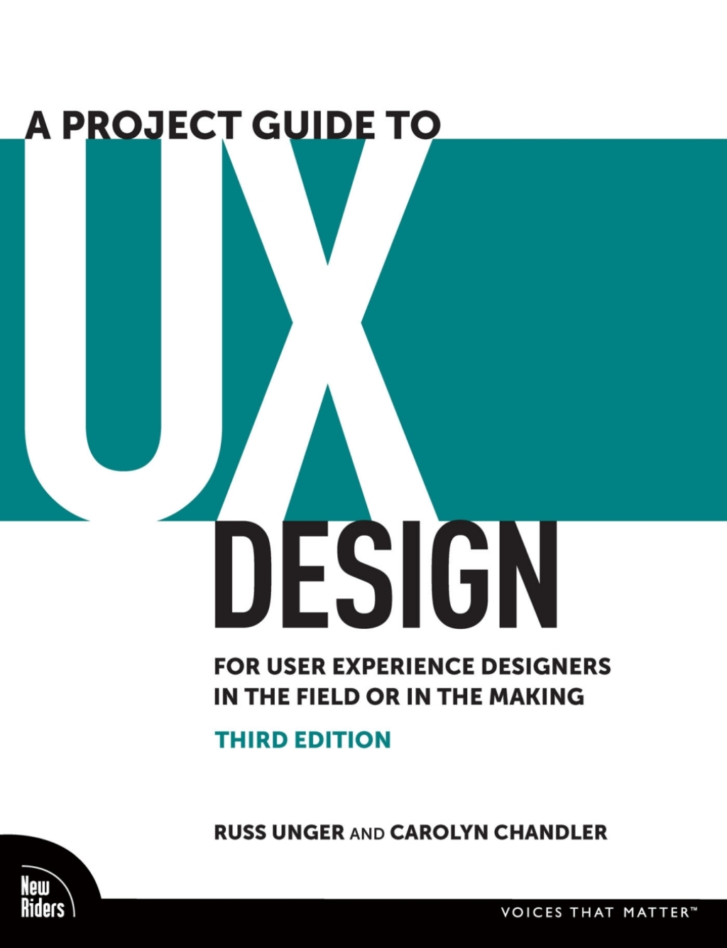 A Project Guide to UX Design For User Experience Designers in the Field or in the Making 3rd Edition