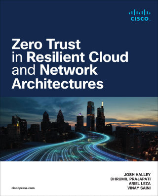 表紙画像: Zero Trust in Resilient Cloud and Network Architectures 1st edition 9780138204600