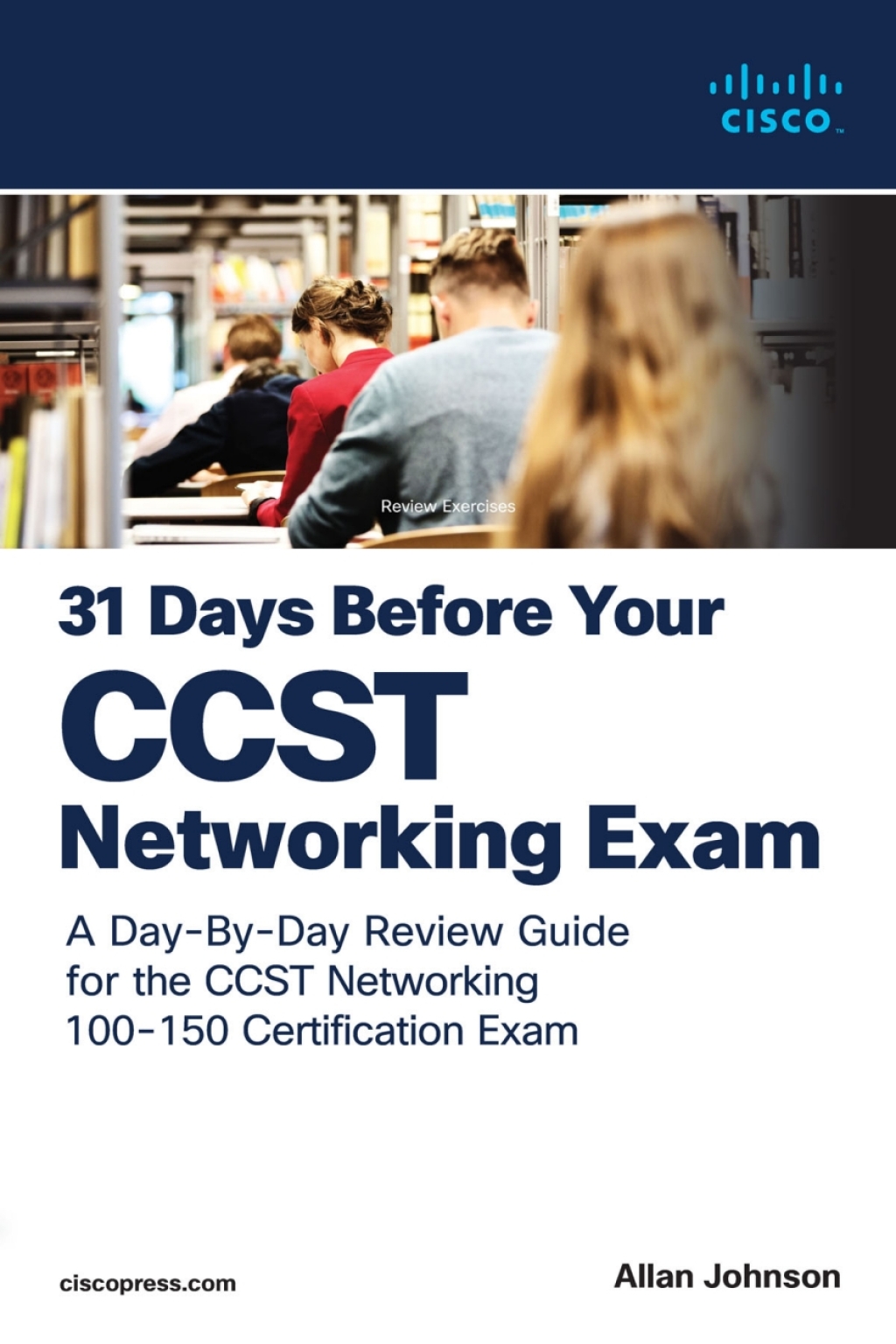 31 Days Before your CCST Networking 100-150 Exam A Day-By-Day Review Guide for the CCST-Networking Certification Exam 1st Edition