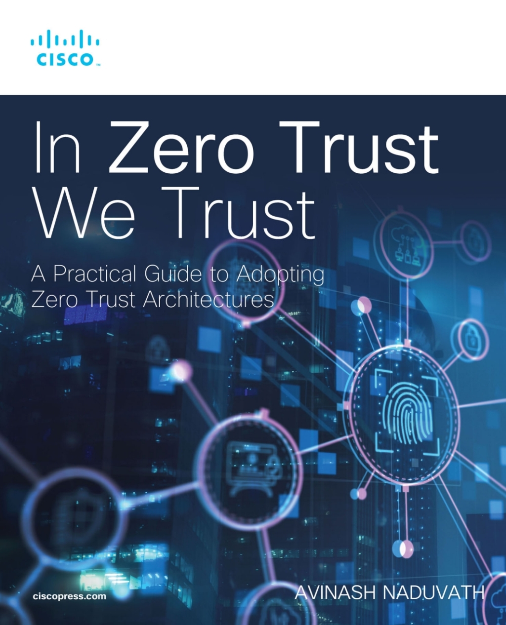 In Zero Trust We Trust A Practical Guide to Adopting Zero Trust Architectures 1st Edition