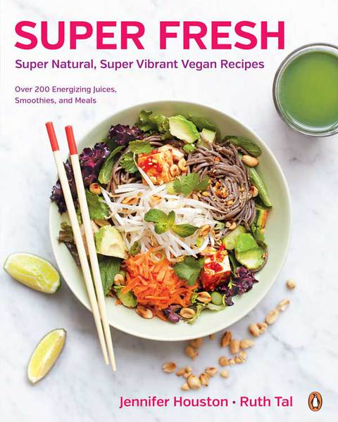 Super Fresh: Super Natural, Super Vibrant Vegan Recipes: A Cookbook - FULL INSTANT DOWNLOAD | PDF DOCX EPUB