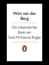 Omslagafbeelding: Die uitsonderlike boek van Suid-Afrikaanse rugby 9780143528814