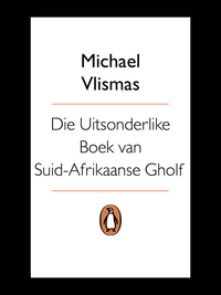 Titelbild: Die uitsonderlike boek van Suid-Afrikaanse gholf 9780143530312