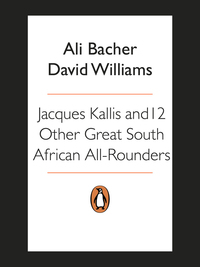 Cover image: Jacques Kallis and 12 other great SA cricket all-rounders 9780143538325