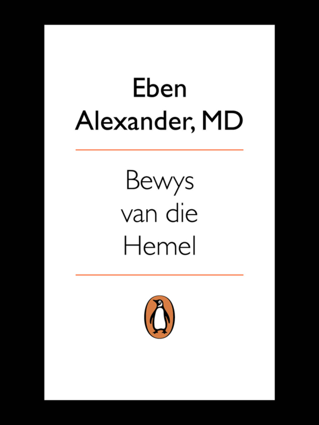 Bewys van die hemel ‘n Neurochirurg se reis na die hiernamaals