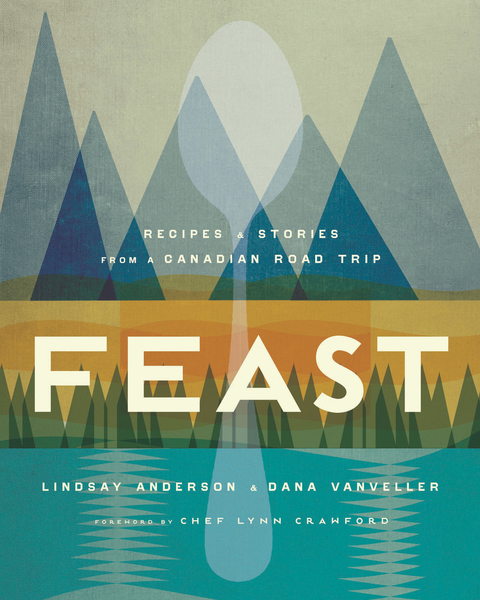 Feast: Recipes and Stories from a Canadian Road Trip: A Cookbook - FULL INSTANT DOWNLOAD | PDF DOCX EPUB