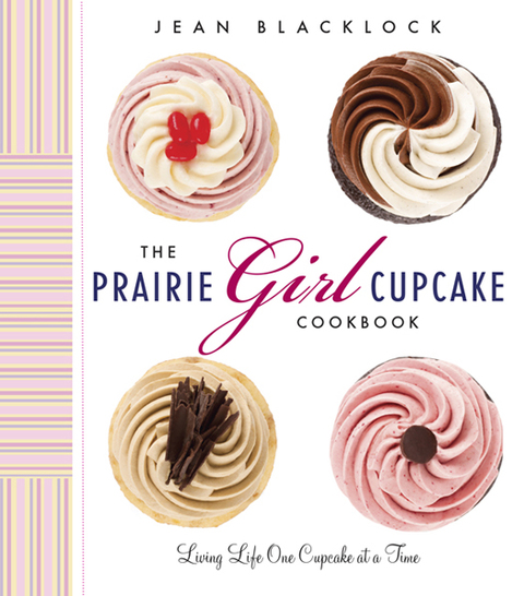 The Prairie Girl Cupcake Cookbook: Living Life One Cupcake at a Time - FULL INSTANT DOWNLOAD | PDF DOCX EPUB