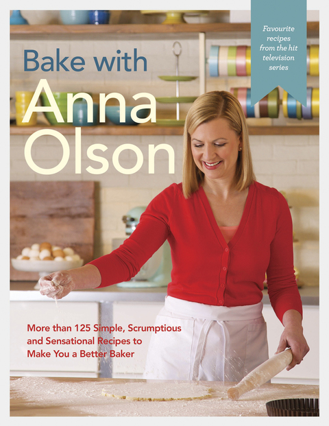 Bake with Anna Olson: More than 125 Simple, Scrumptious and Sensational Recipes to Make You a Better Baker: A Baking Book - FULL INSTANT DOWNLOAD | PDF DOCX EPUB