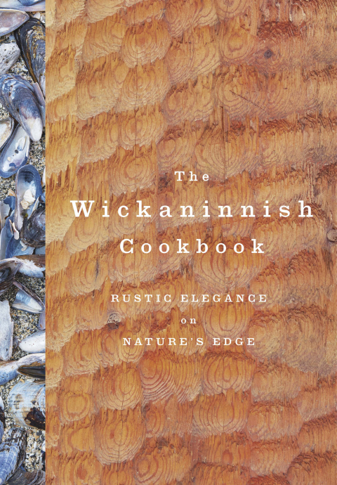 The Wickaninnish Cookbook: Rustic Elegance on Nature's Edge - FULL INSTANT DOWNLOAD | PDF DOCX EPUB