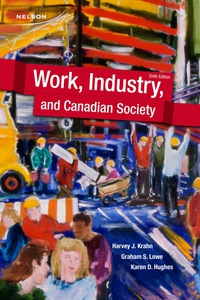 Cover image: Work, Industry, and Canadian Society 6th edition 9780176501136