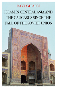 Cover image: Islam in Central Asia and the Caucasus Since the Fall of the Soviet Union 9780190917272