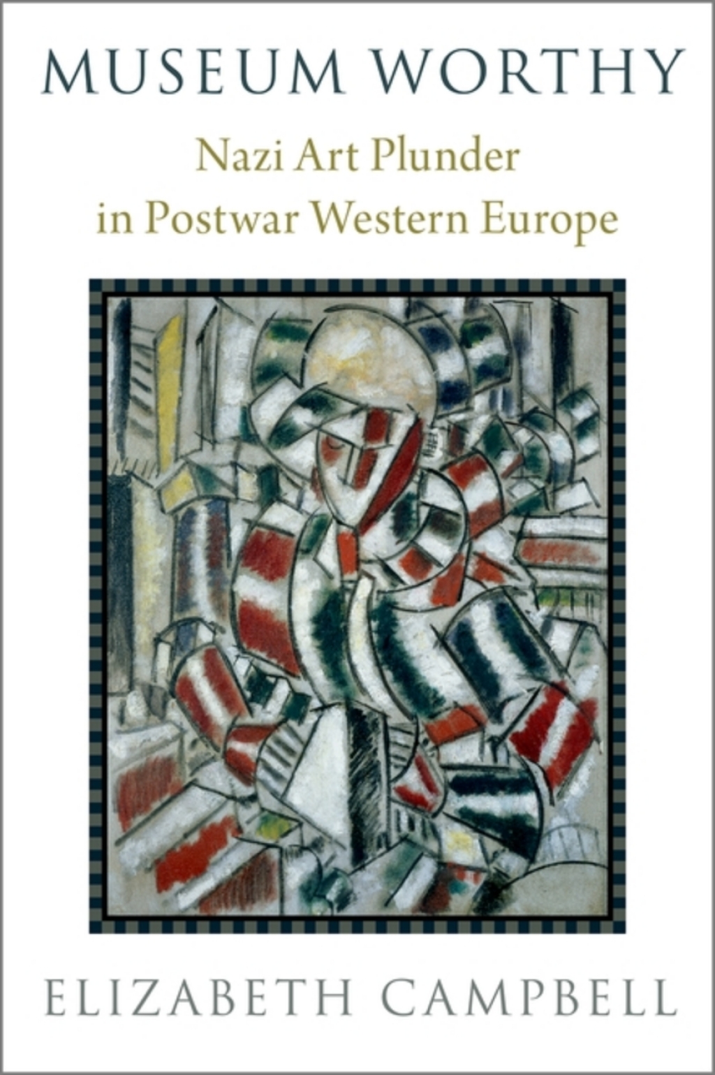 Museum Worthy Nazi Art Plunder in Postwar Western Europe