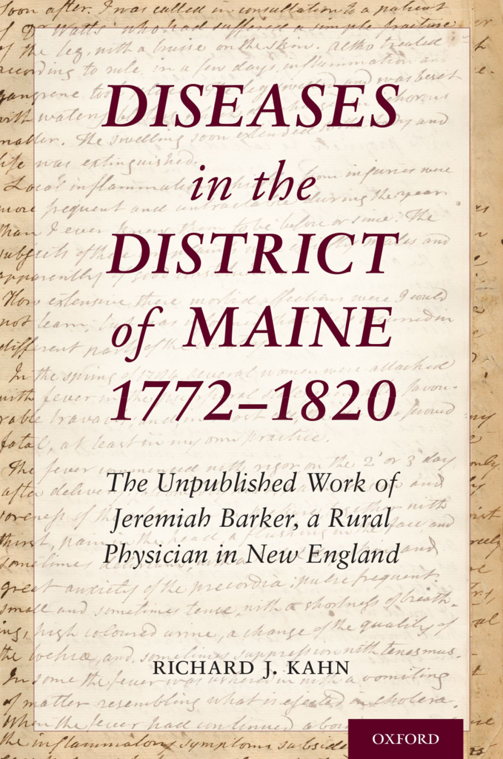 Diseases in the District of Maine 1772 – 1820 The Unpublished Work of Jeremiah Barker, a Rural Physician in New England