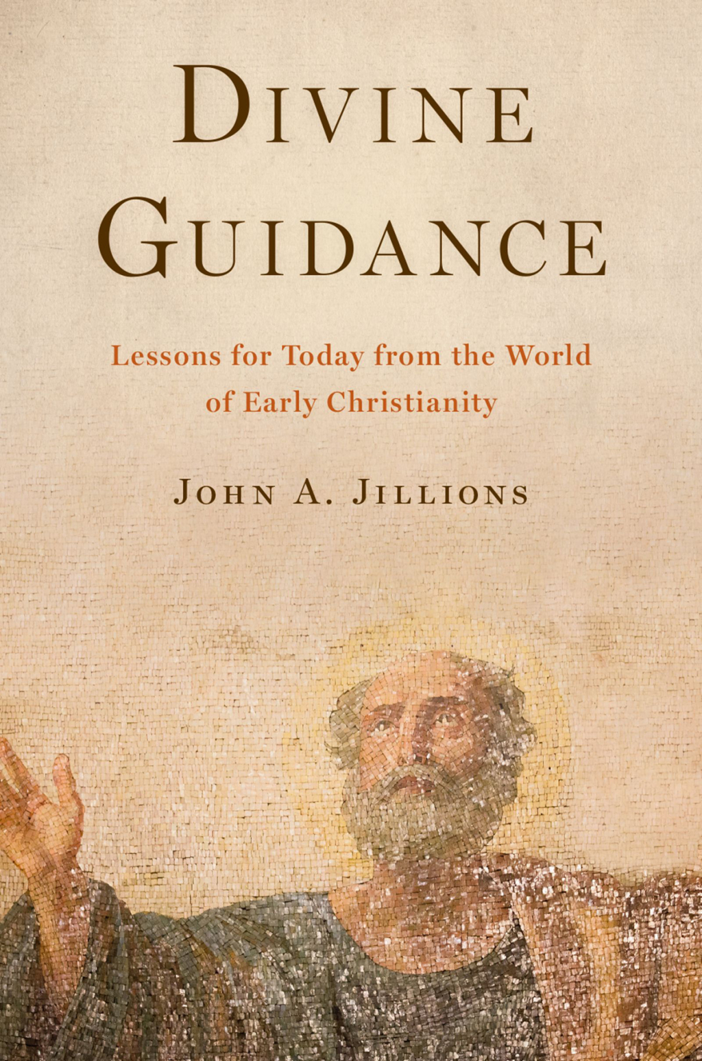 Divine Guidance Lessons for Today from the World of Early Christianity 1st Edition
