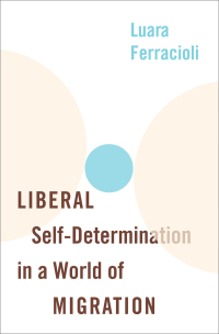 Omslagafbeelding: Liberal Self-Determination in a World of Migration 9780190056070