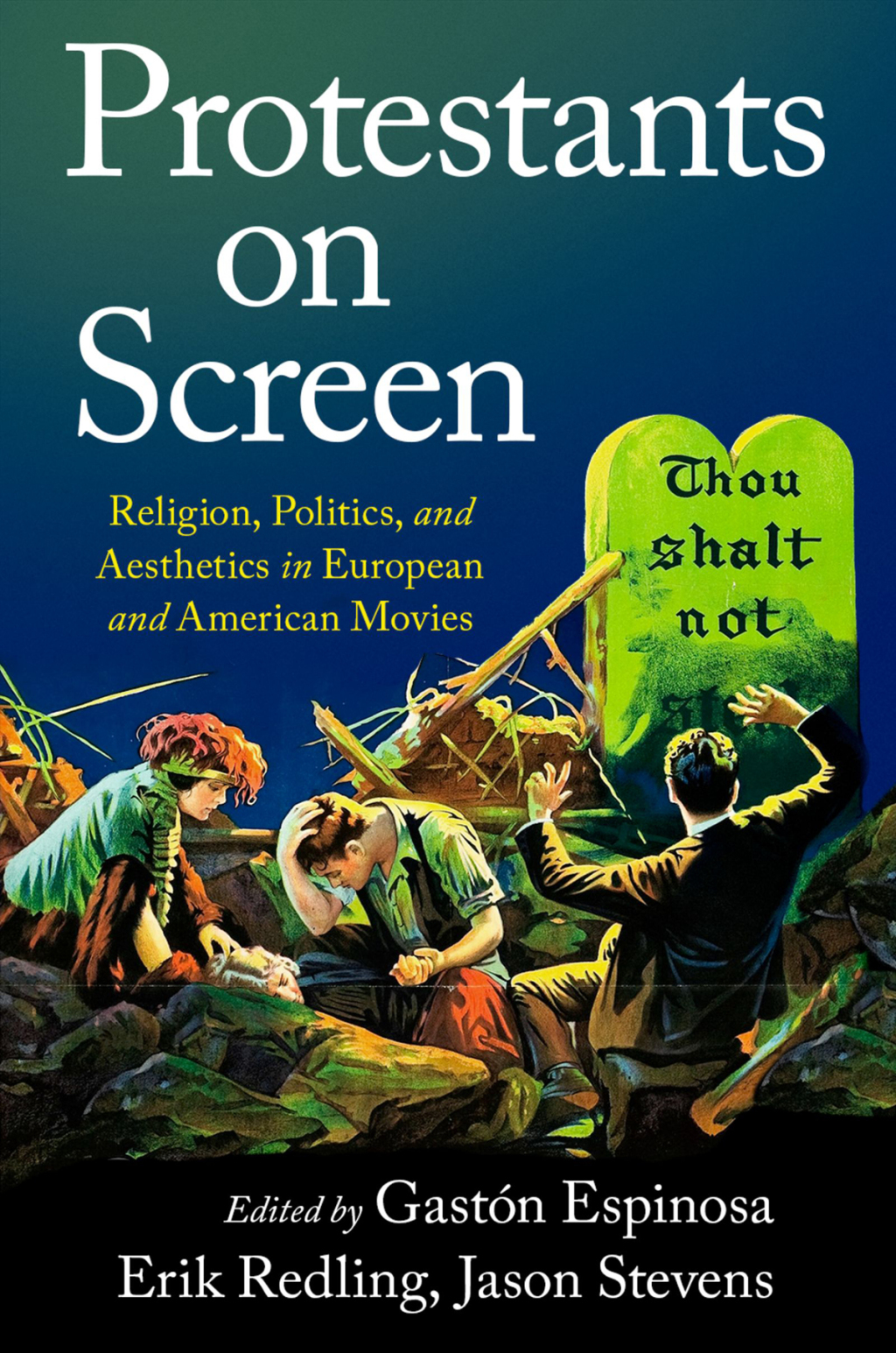 Protestants on Screen Religion, Politics and Aesthetics in European and American Movies 1st Edition