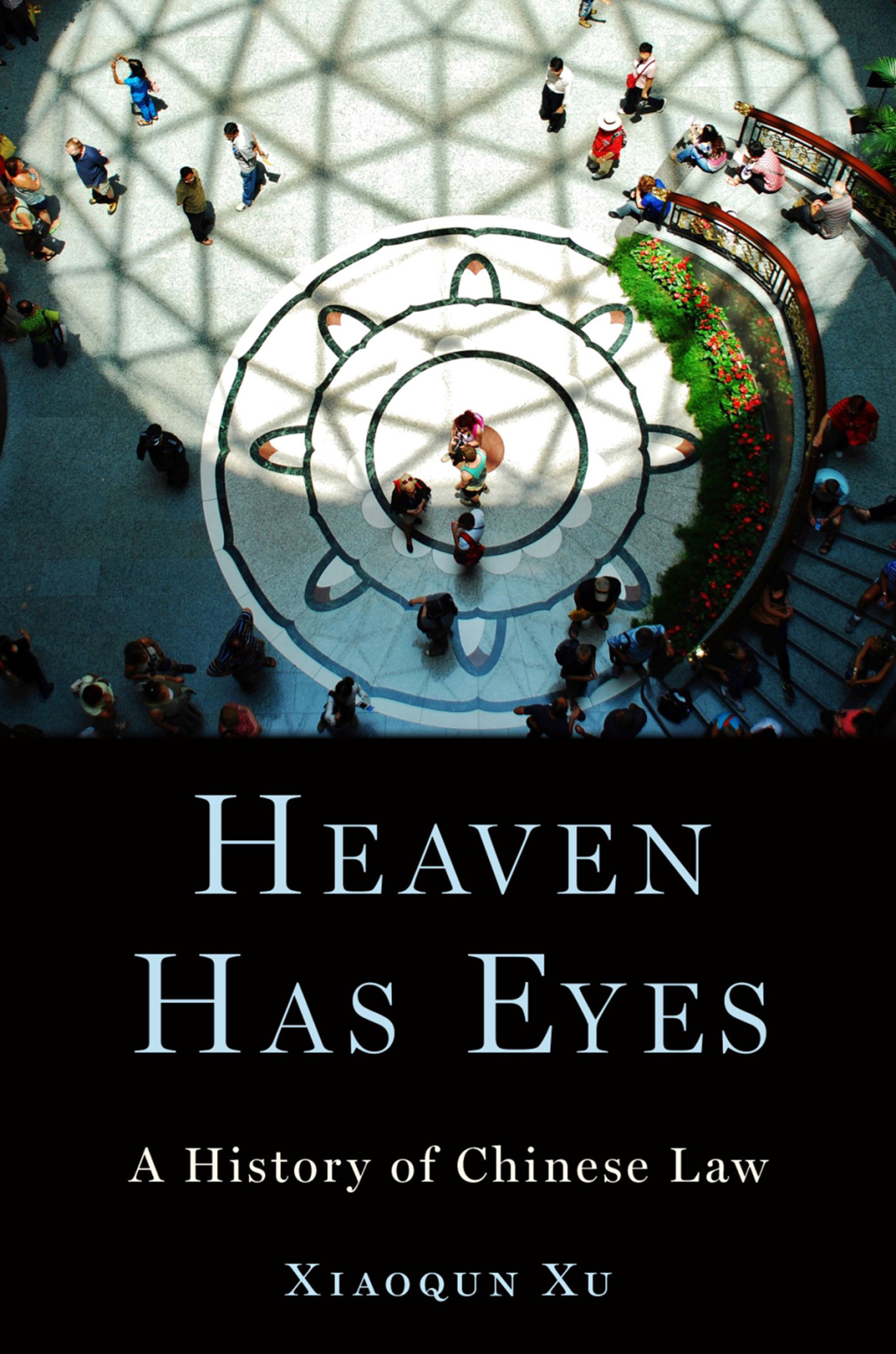 Heaven Has Eyes A History of Chinese Law 1st Edition