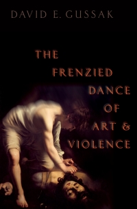 Omslagafbeelding: The Frenzied Dance of Art and Violence 9780190064495