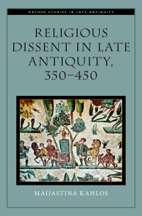 Imagen de portada: Religious Dissent in Late Antiquity, 350-450 1st edition 9780190067250