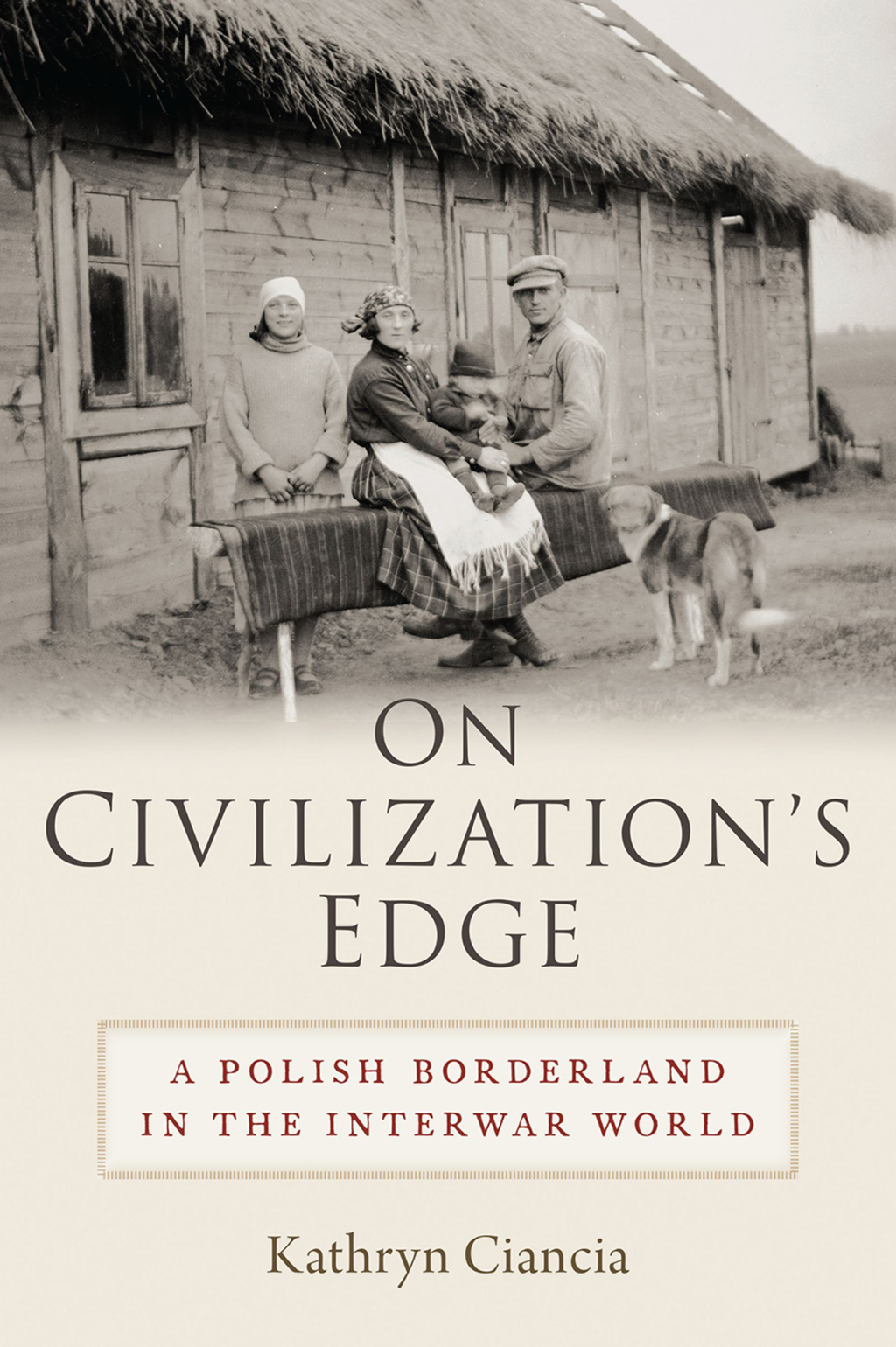 On Civilization’s Edge A Polish Borderland in the Interwar World