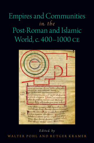 Cover image: Empires and Communities in the Post-Roman and Islamic World, C. 400-1000 CE 9780190067946