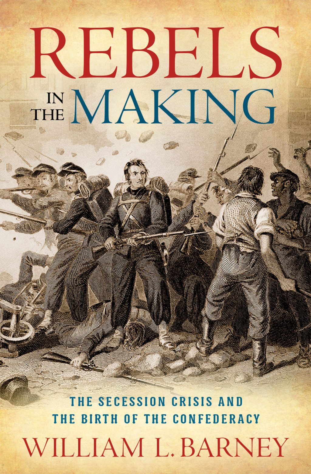 Rebels in the Making The Secession Crisis and the Birth of the Confederacy