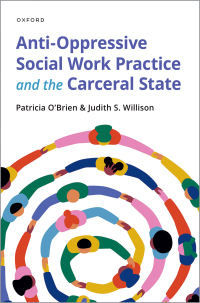 Cover image: Anti-Oppressive Social Work Practice and the Carceral State 9780190076757